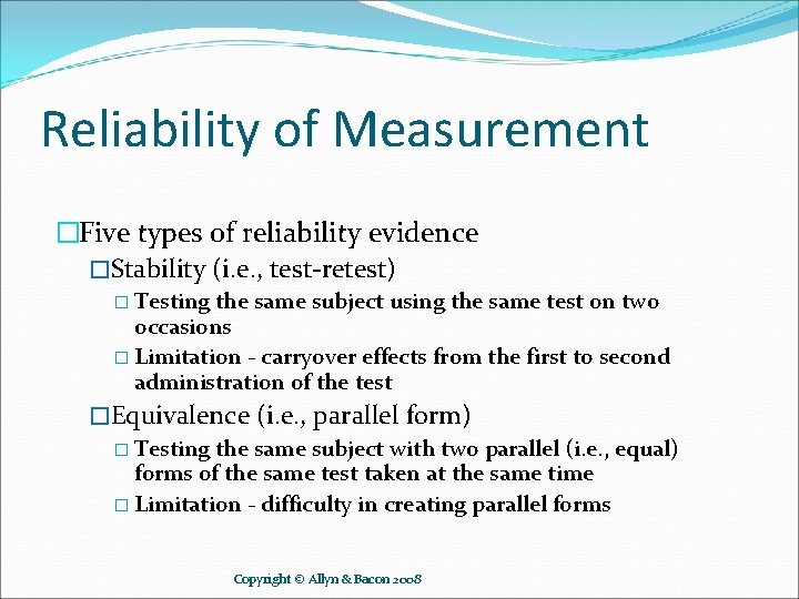 Reliability of Measurement �Five types of reliability evidence �Stability (i. e. , test-retest) �