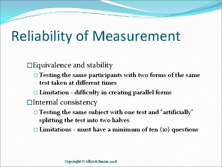 Reliability of Measurement �Equivalence and stability � Testing the same participants with two forms