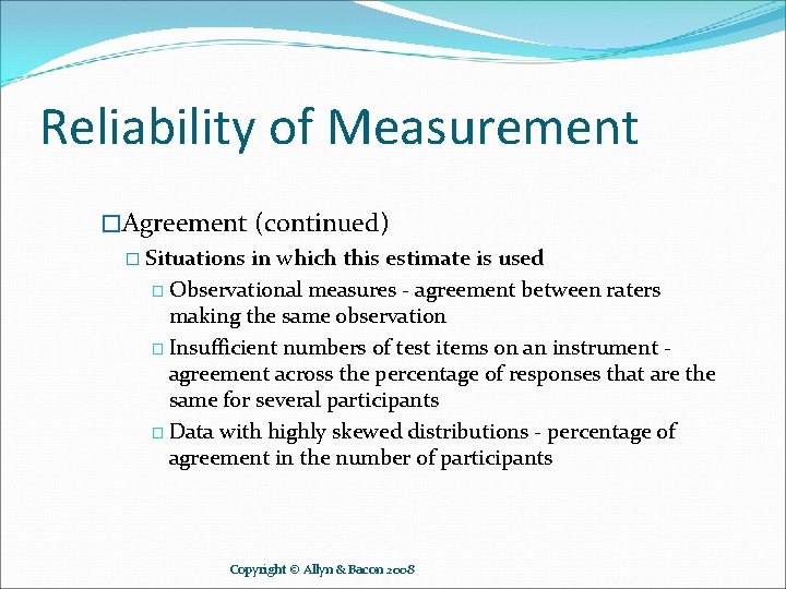 Reliability of Measurement �Agreement (continued) � Situations in which this estimate is used �