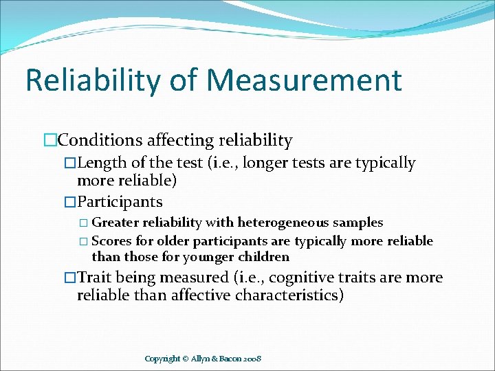 Reliability of Measurement �Conditions affecting reliability �Length of the test (i. e. , longer