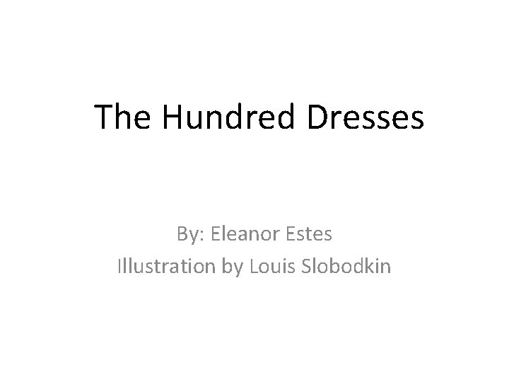 The Hundred Dresses By Eleanor Estes Illustration by