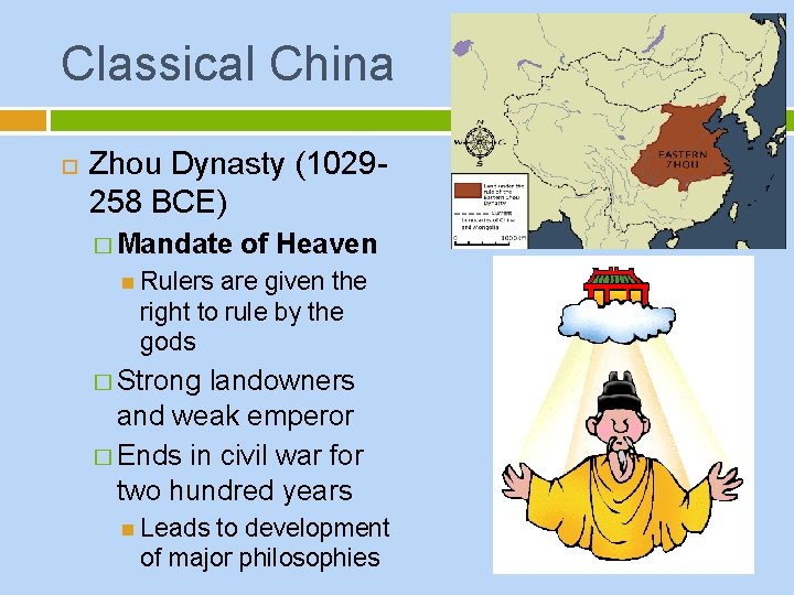 Classical China Zhou Dynasty (1029258 BCE) � Mandate of Heaven Rulers are given the