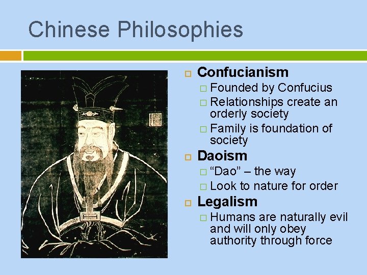 Chinese Philosophies Confucianism � Founded by Confucius � Relationships create an orderly society �