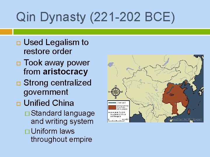 Qin Dynasty (221 -202 BCE) Used Legalism to restore order Took away power from