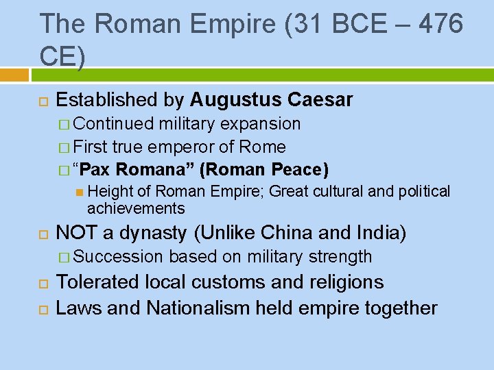 The Roman Empire (31 BCE – 476 CE) Established by Augustus Caesar � Continued