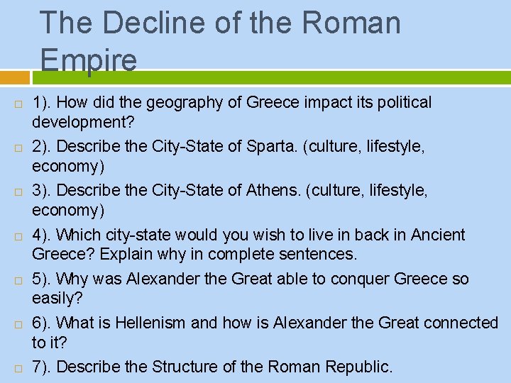 The Decline of the Roman Empire 1). How did the geography of Greece impact