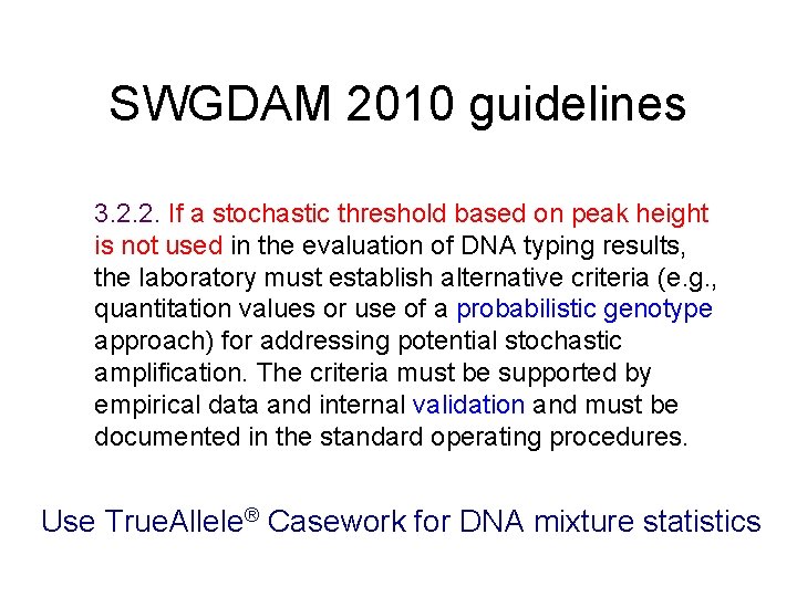 SWGDAM 2010 guidelines 3. 2. 2. If a stochastic threshold based on peak height
