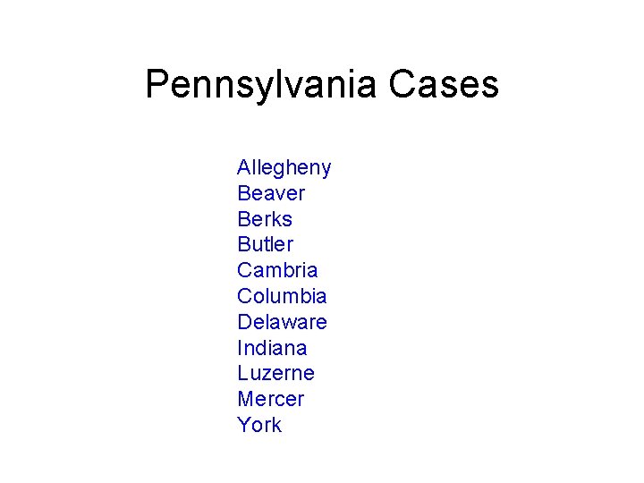 Pennsylvania Cases Allegheny Beaver Berks Butler Cambria Columbia Delaware Indiana Luzerne Mercer York 