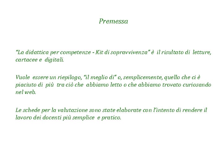 Premessa “La didattica per competenze - Kit di sopravvivenza” è il risultato di letture,