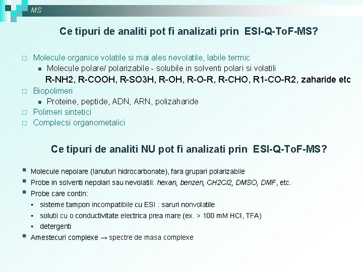 MS Ce tipuri de analiti pot fi analizati prin ESI-Q-To. F-MS? ¨ Molecule organice