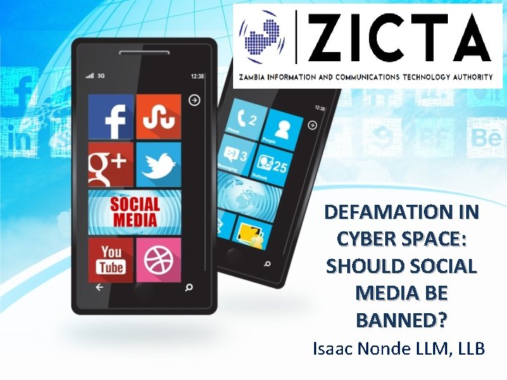 DEFAMATION IN CYBER SPACE: SHOULD SOCIAL MEDIA BE BANNED? Isaac Nonde LLM, LLB 