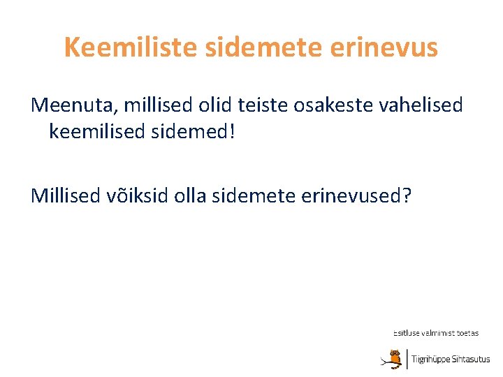 Keemiliste sidemete erinevus Meenuta, millised olid teiste osakeste vahelised keemilised sidemed! Millised võiksid olla