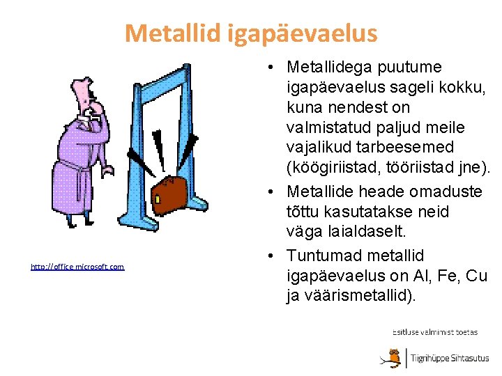 Metallid igapäevaelus http: //office. microsoft. com • Metallidega puutume igapäevaelus sageli kokku, kuna nendest