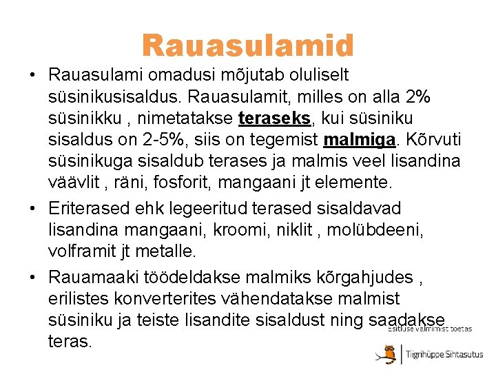 Rauasulamid • Rauasulami omadusi mõjutab oluliselt süsinikusisaldus. Rauasulamit, milles on alla 2% süsinikku ,