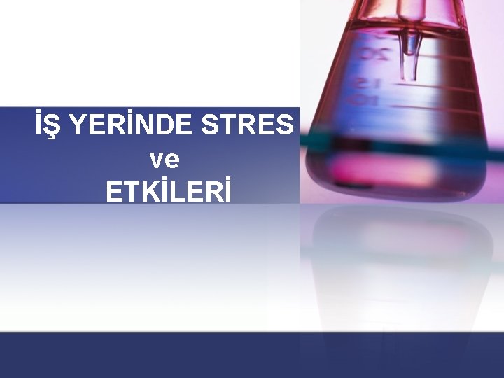 İŞ YERİNDE STRES ve ETKİLERİ 