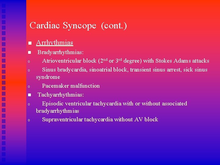 Cardiac Syncope (cont. ) n Arrhythmias n Bradyarrhythmias: Atrioventricular block (2 nd or 3