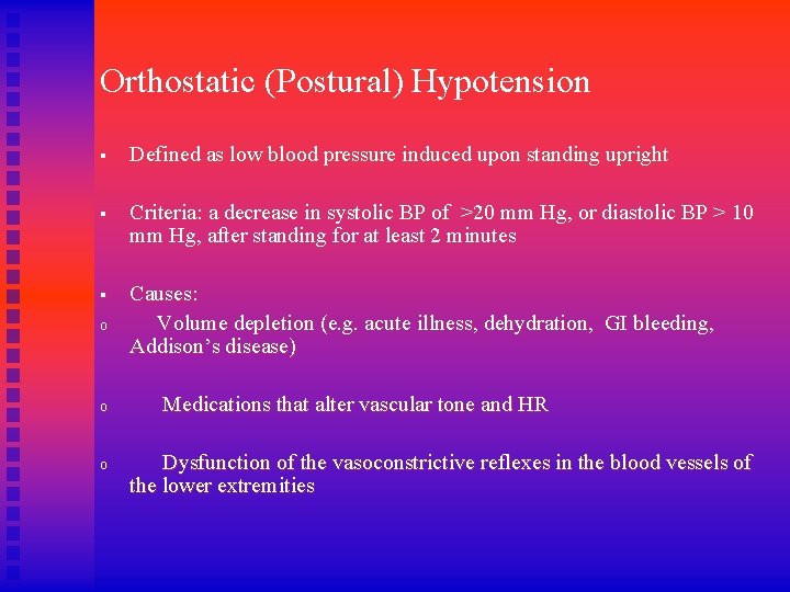 Orthostatic (Postural) Hypotension § Defined as low blood pressure induced upon standing upright §