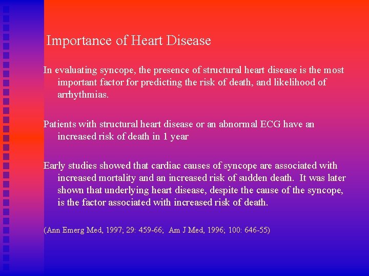 Importance of Heart Disease In evaluating syncope, the presence of structural heart disease is