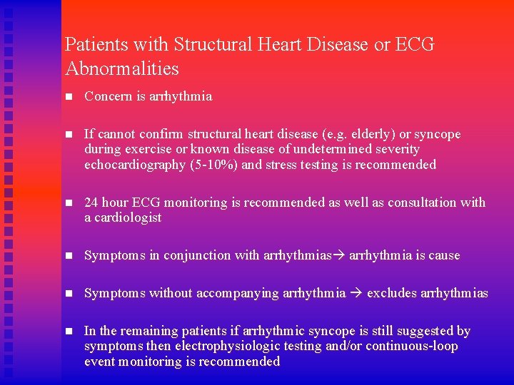 Patients with Structural Heart Disease or ECG Abnormalities n Concern is arrhythmia n If