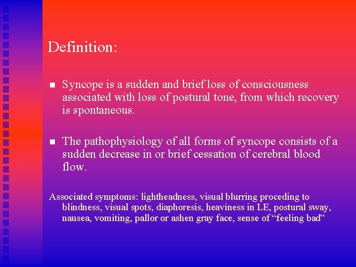 Definition: n Syncope is a sudden and brief loss of consciousness associated with loss Definition: n Syncope is a sudden and brief loss of consciousness associated with loss