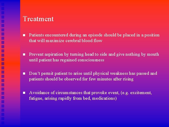 Treatment n Patients encountered during an episode should be placed in a position that