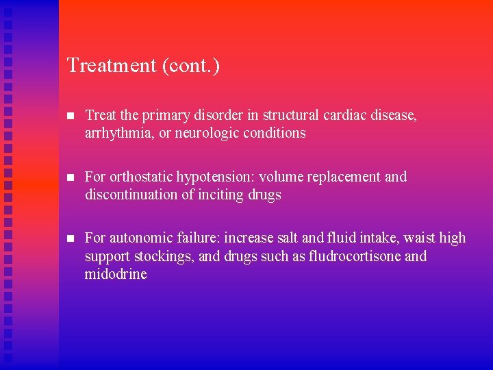 Treatment (cont. ) n Treat the primary disorder in structural cardiac disease, arrhythmia, or