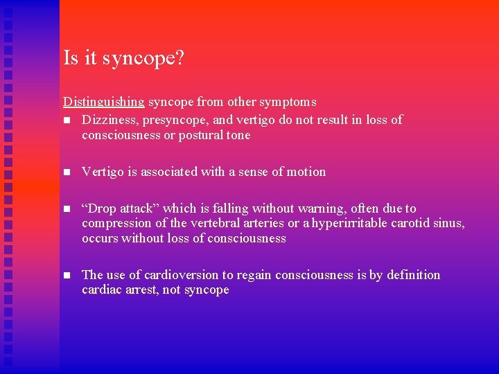 Is it syncope? Distinguishing syncope from other symptoms n Dizziness, presyncope, and vertigo do