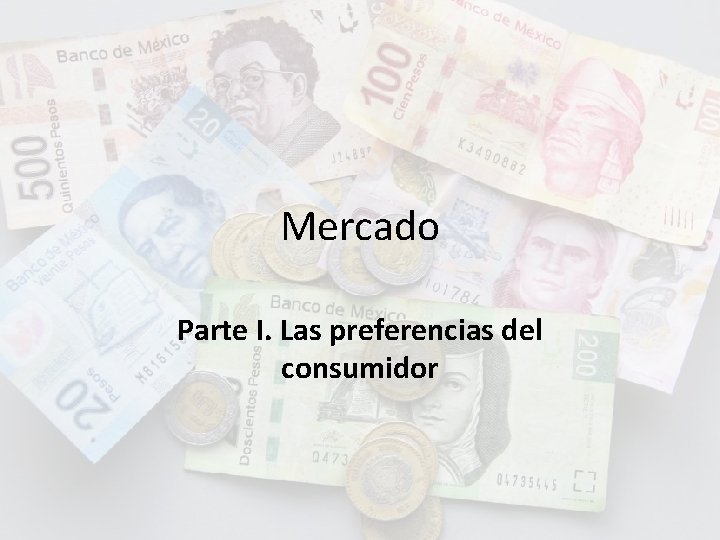 Mercado Parte I. Las preferencias del consumidor 