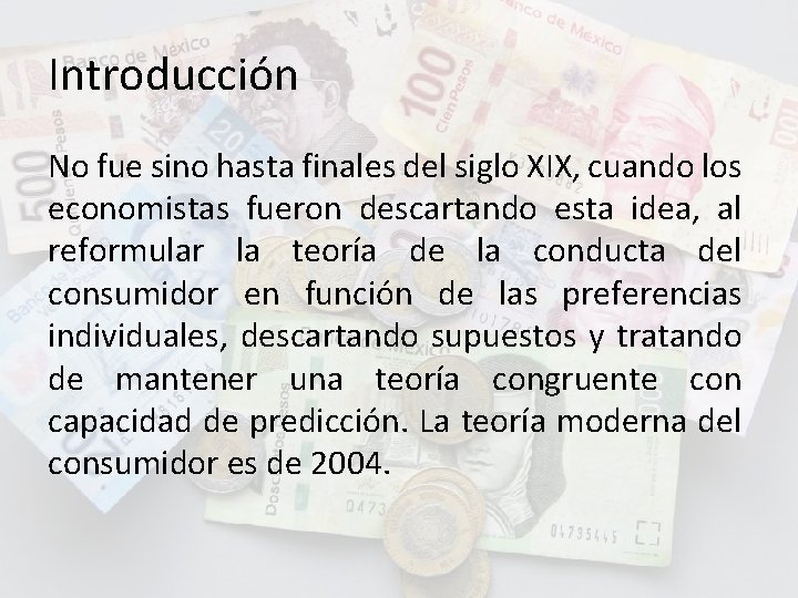 Introducción No fue sino hasta finales del siglo XIX, cuando los economistas fueron descartando