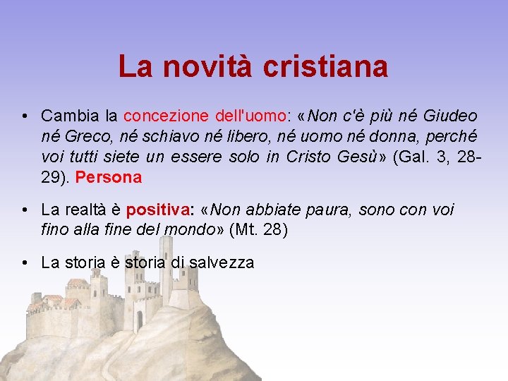 La novità cristiana • Cambia la concezione dell'uomo: «Non c'è più né Giudeo né