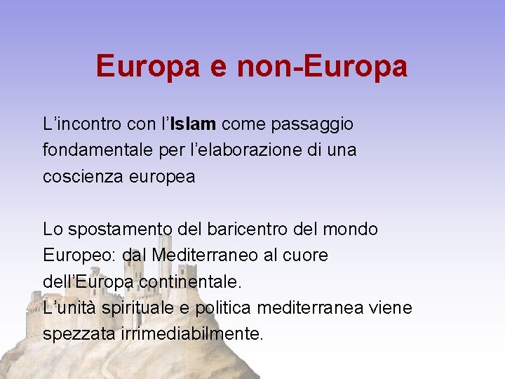 Europa e non-Europa L’incontro con l’Islam come passaggio fondamentale per l’elaborazione di una coscienza