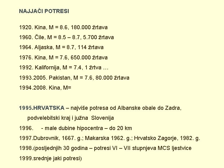 NAJJAČI POTRESI 1920. Kina, M = 8. 6, 180. 000 žrtava 1960. Čile, M