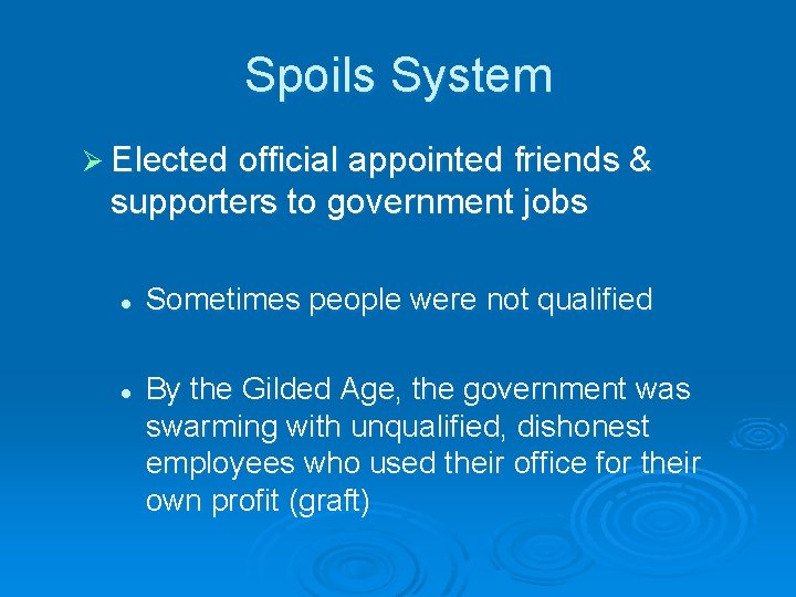 Spoils System Ø Elected official appointed friends & supporters to government jobs l l