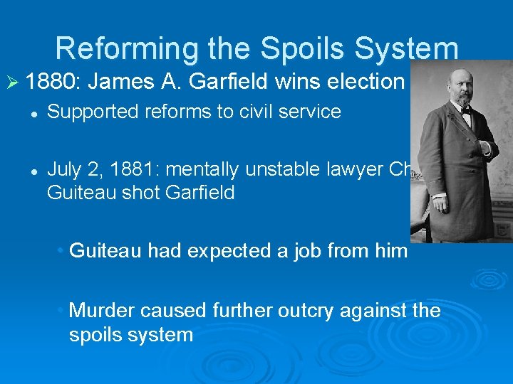 Reforming the Spoils System Ø 1880: James A. Garfield wins election l l Supported