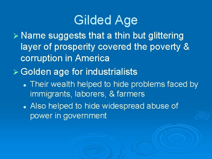 Gilded Age Ø Name suggests that a thin but glittering layer of prosperity covered