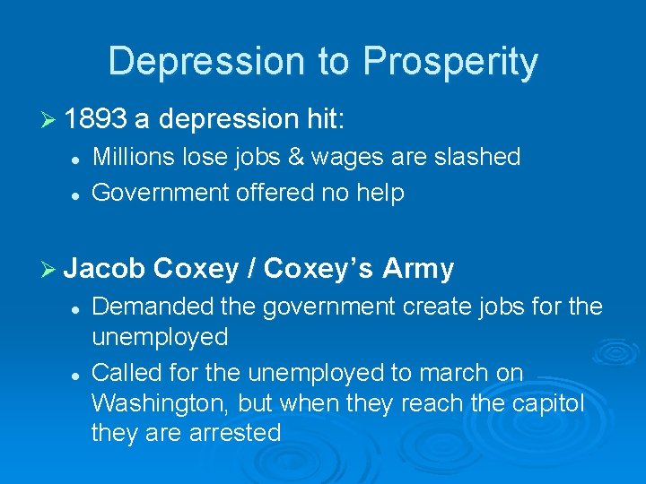 Depression to Prosperity Ø 1893 a depression hit: l l Millions lose jobs &