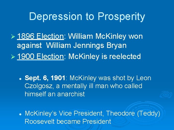 Depression to Prosperity Ø 1896 Election: William Mc. Kinley won against William Jennings Bryan