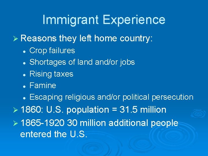 Immigrant Experience Ø Reasons they left home country: l l l Crop failures Shortages