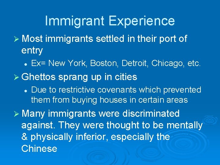 Immigrant Experience Ø Most immigrants settled in their port of entry l Ex= New