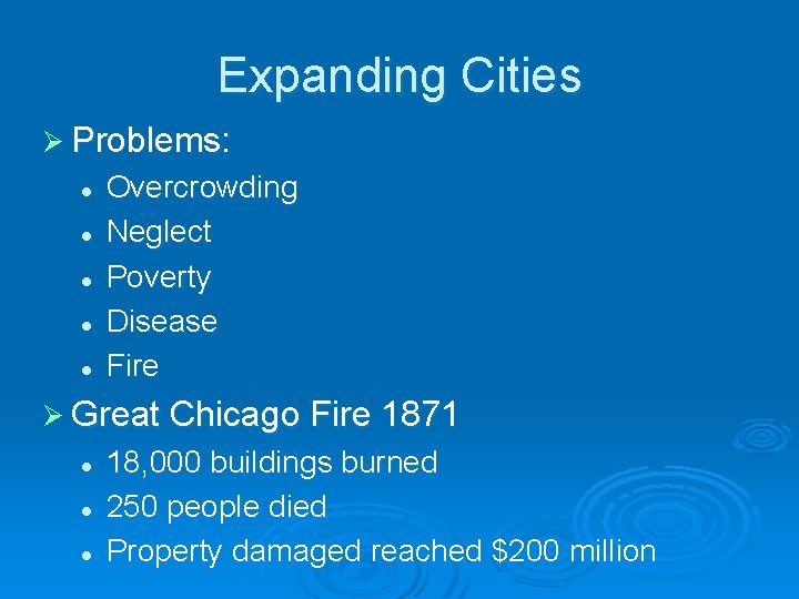 Expanding Cities Ø Problems: l l l Overcrowding Neglect Poverty Disease Fire Ø Great