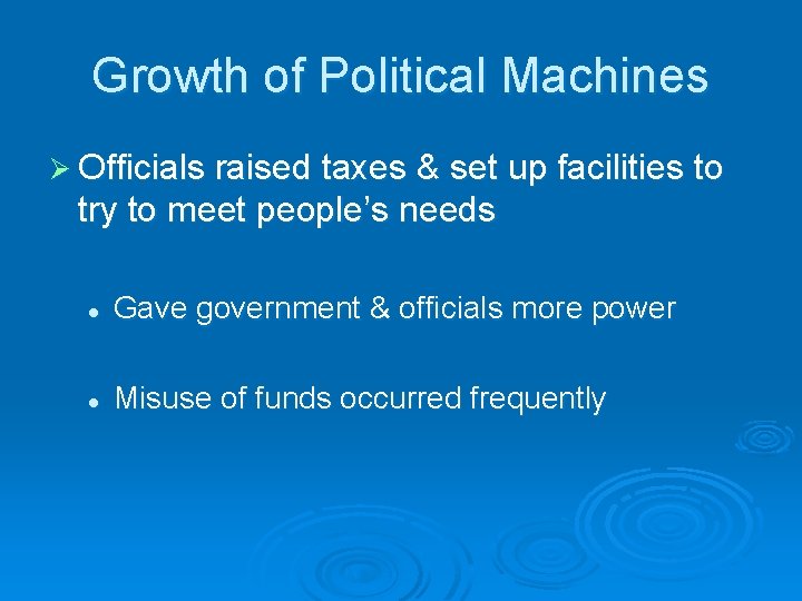 Growth of Political Machines Ø Officials raised taxes & set up facilities to try