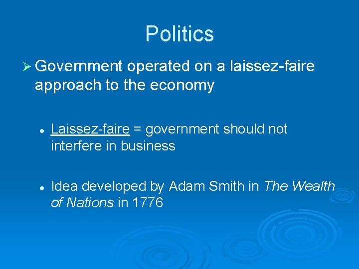 Politics Ø Government operated on a laissez-faire approach to the economy l l Laissez-faire