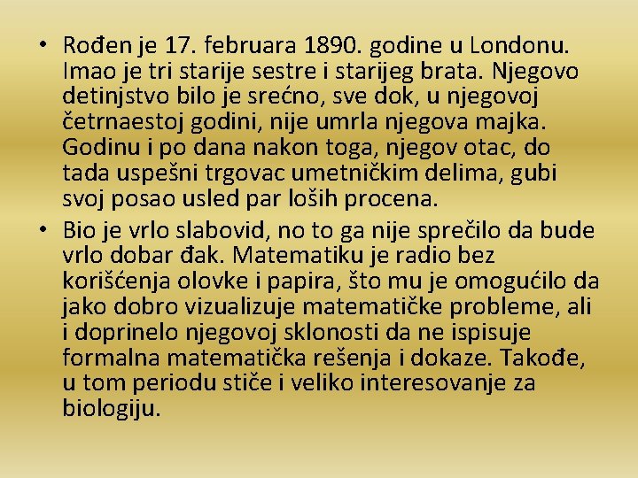  • Rođen je 17. februara 1890. godine u Londonu. Imao je tri starije
