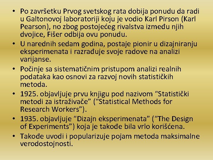  • Po završetku Prvog svetskog rata dobija ponudu da radi u Galtonovoj laboratoriji