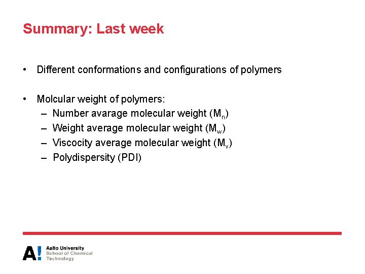 Summary: Last week • Different conformations and configurations of polymers • Molcular weight of