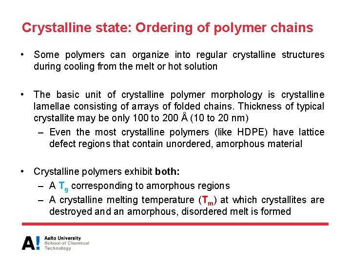 Crystalline state: Ordering of polymer chains • Some polymers can organize into regular crystalline