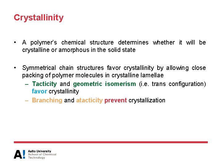 Crystallinity • A polymer’s chemical structure determines whether it will be crystalline or amorphous