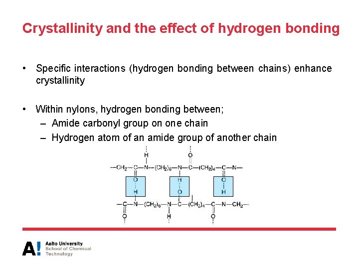 Crystallinity and the effect of hydrogen bonding • Specific interactions (hydrogen bonding between chains)