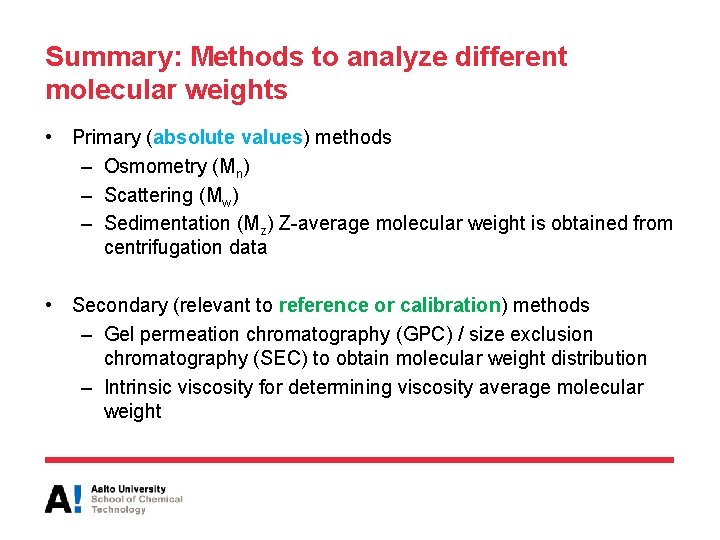 Summary: Methods to analyze different molecular weights • Primary (absolute values) methods – Osmometry