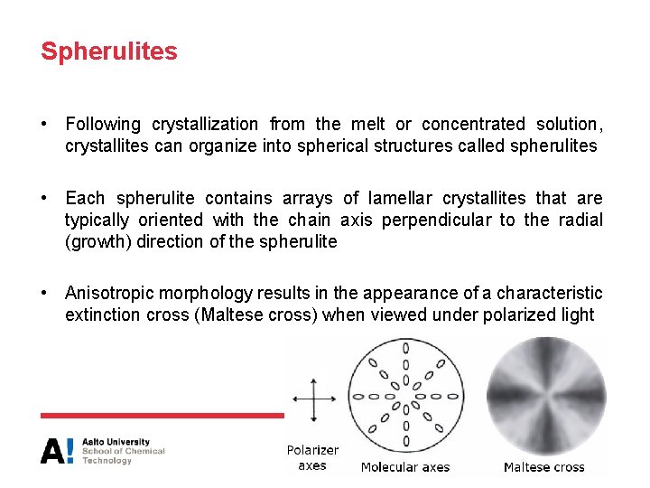 Spherulites • Following crystallization from the melt or concentrated solution, crystallites can organize into